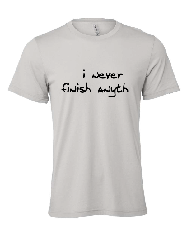 I Never Finish Anyth design on a gray t-shirt