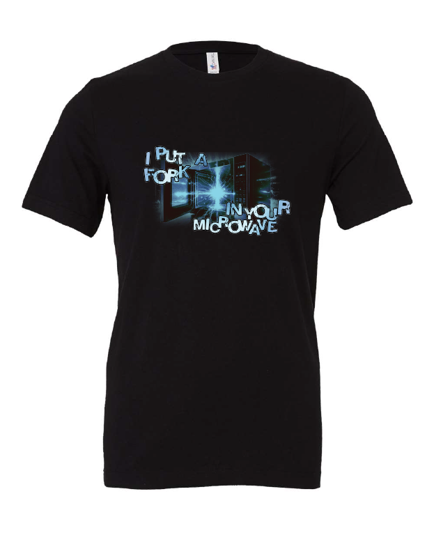 I Put a Fork in Your Microwave design on a black t-shirt
