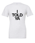 I Told Ya design on a white t-shirt