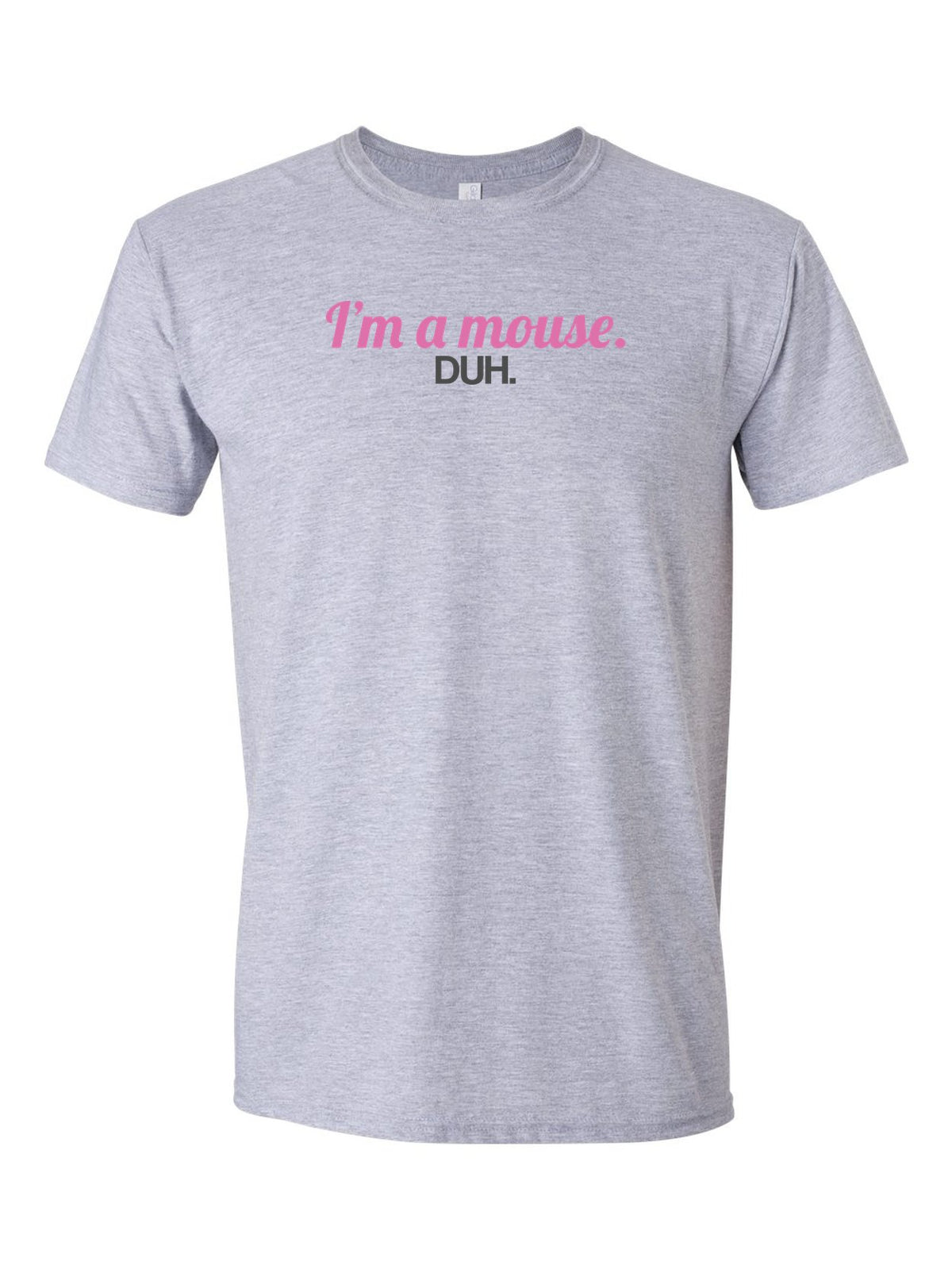 I'm a Mouse. Duh. Costume design on a sport grey t-shirt