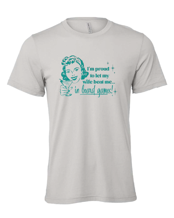 I'm Proud To Let My Wife Beat Me in Board Games design on a gray t-shirt