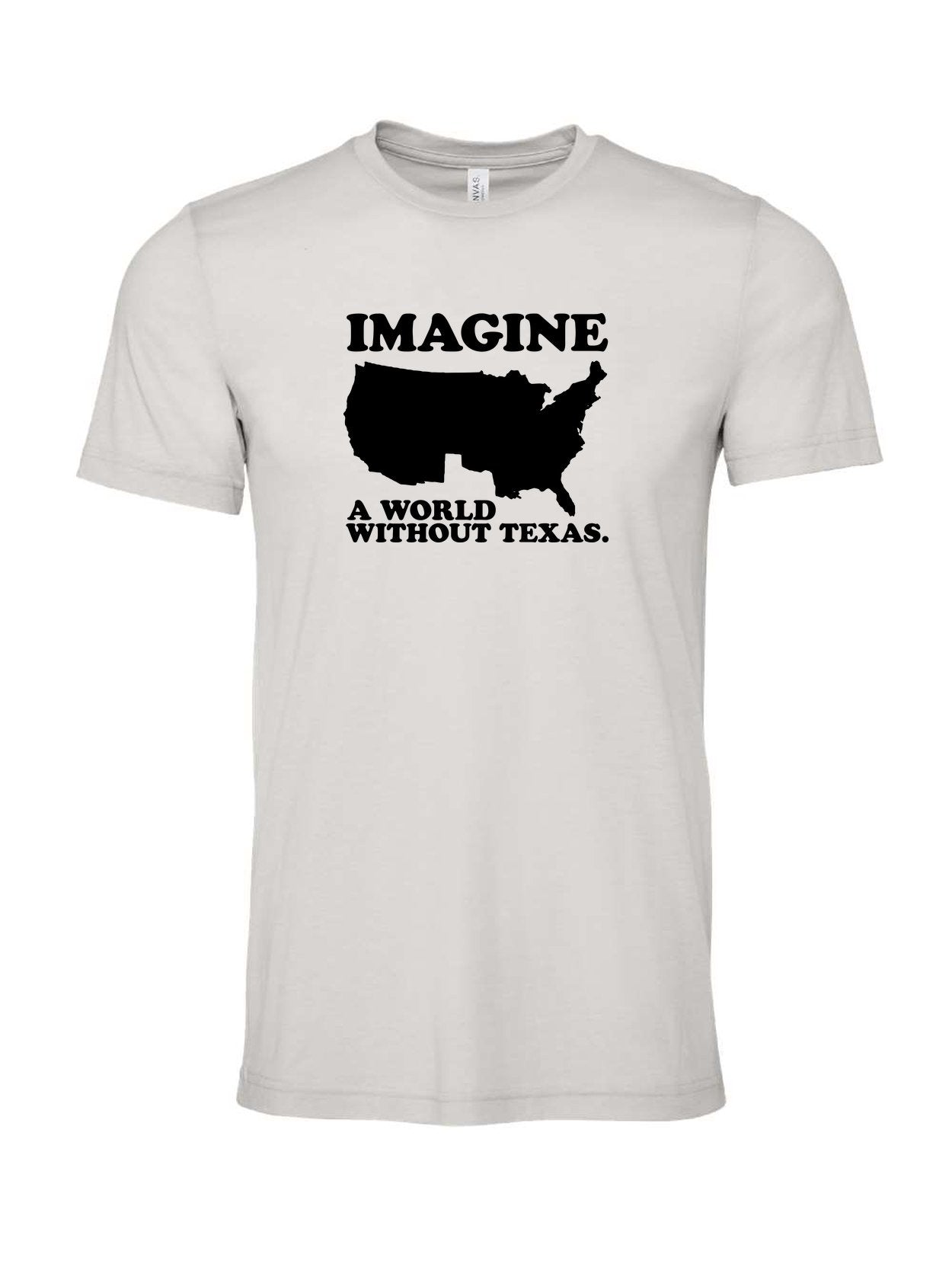 Imagine a World Without Texas on a cement gray t-shirt