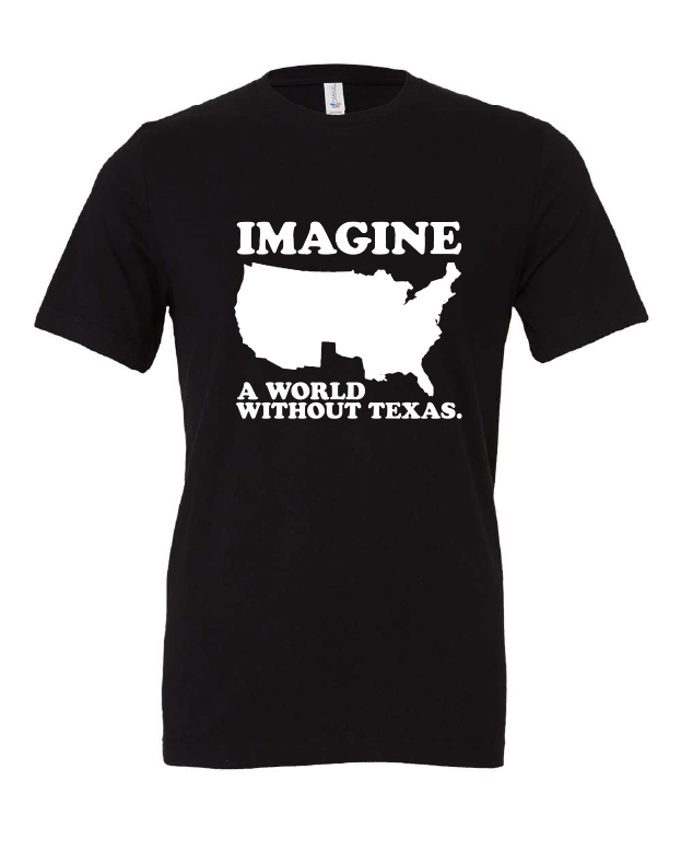 Imagine a World Without Texas design on a black t-shirt