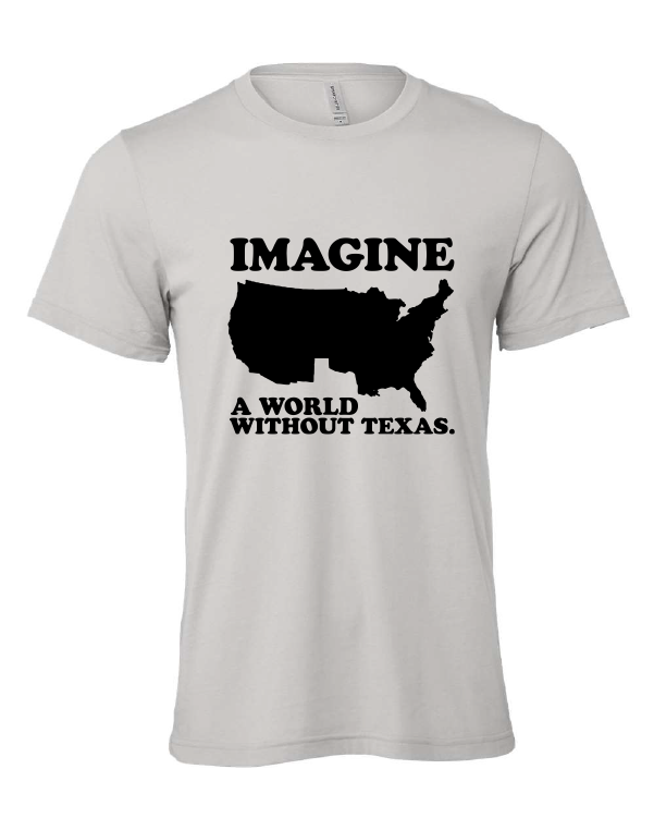 Imagine a World Without Texas design on a gray t-shirt