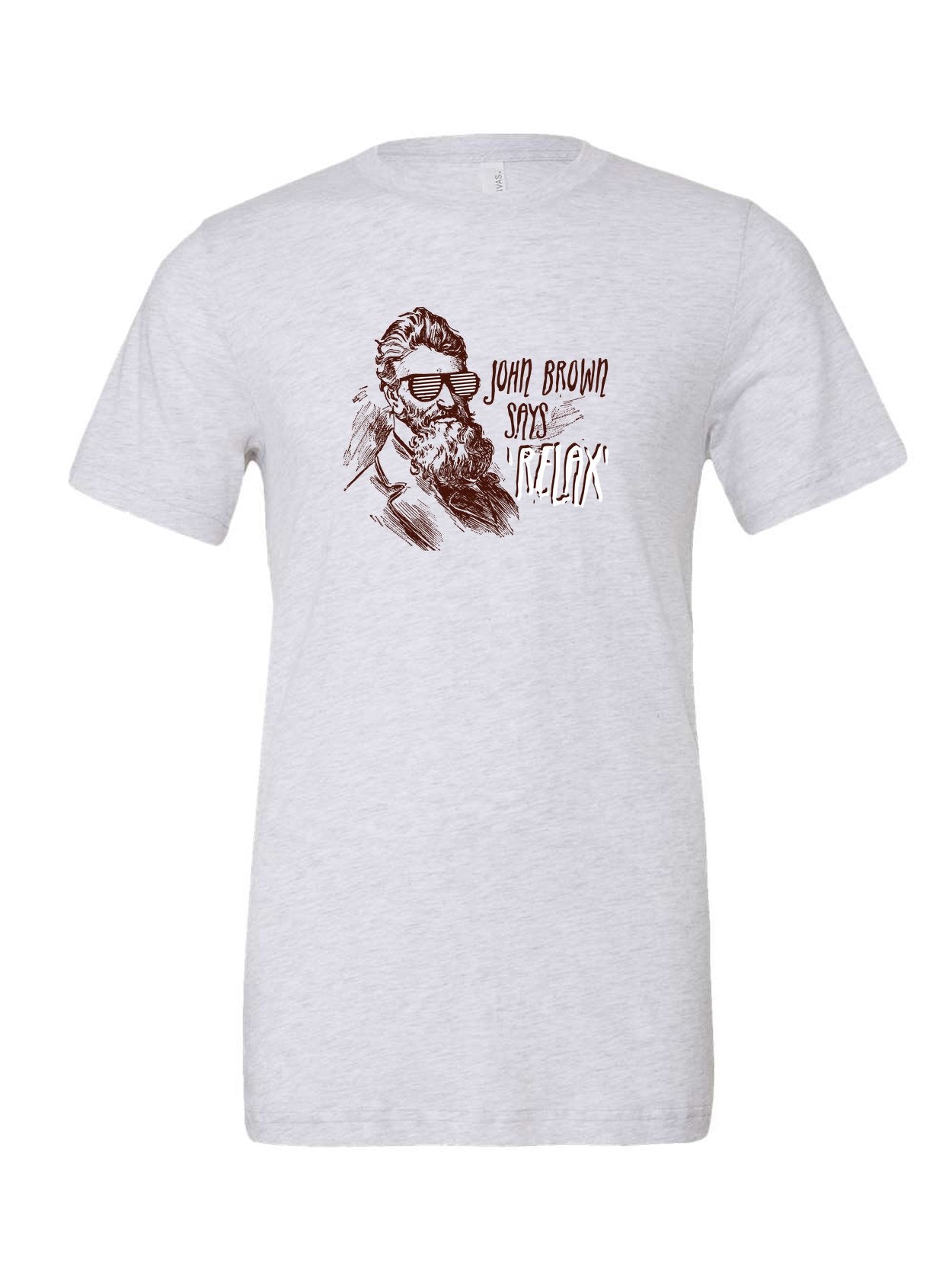 John Brown Says Relax on a white t-shirt