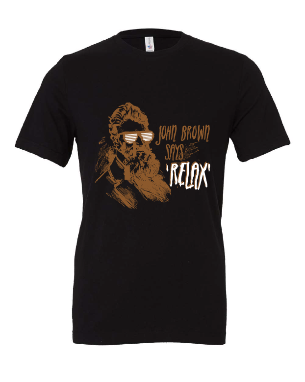 John Brown Says Relax design on a black t-shirt