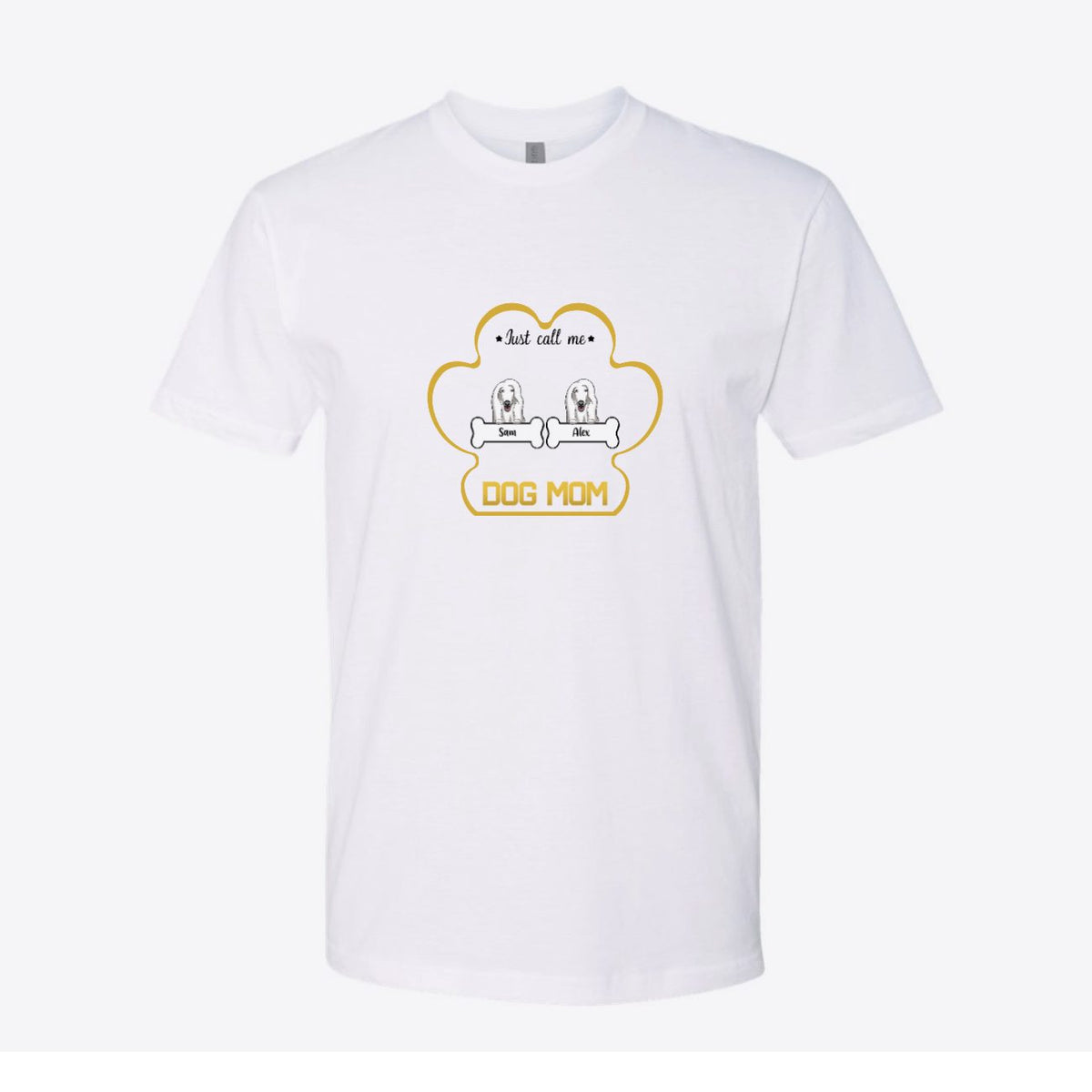 Just Call Me Dog Mom Custom Tee