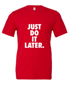 Just Do It Later.