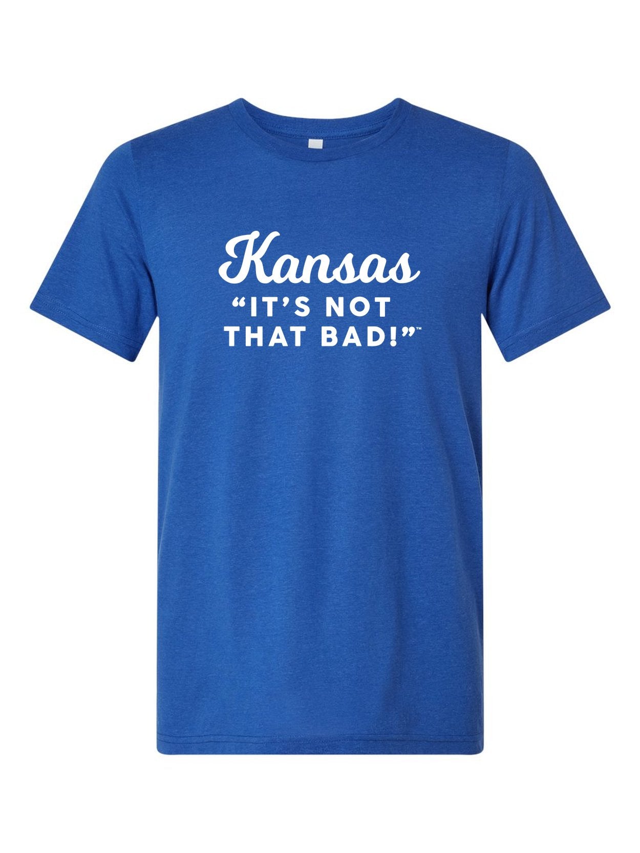 Kansas It's Not That Bad! on a royal blue t-shirt