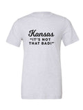 Kansas It's Not That Bad! (Script) on a white t-shirt