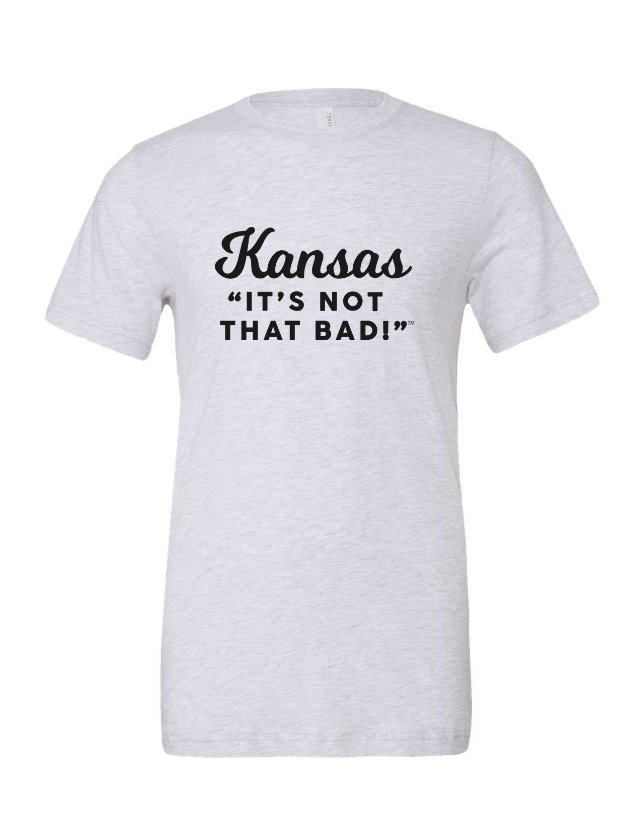 Kansas It's Not That Bad! (Script) on a white t-shirt