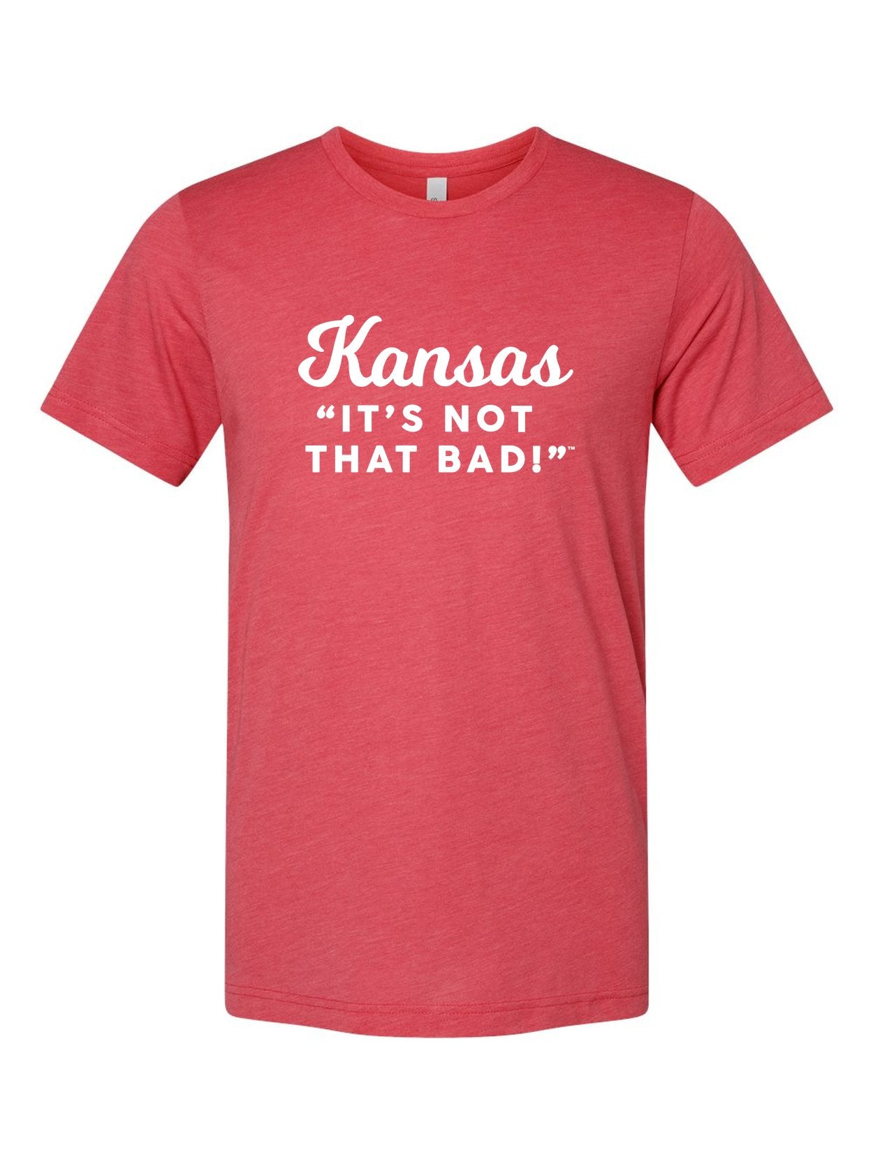 Kansas It's Not That Bad! on a true red t-shirt