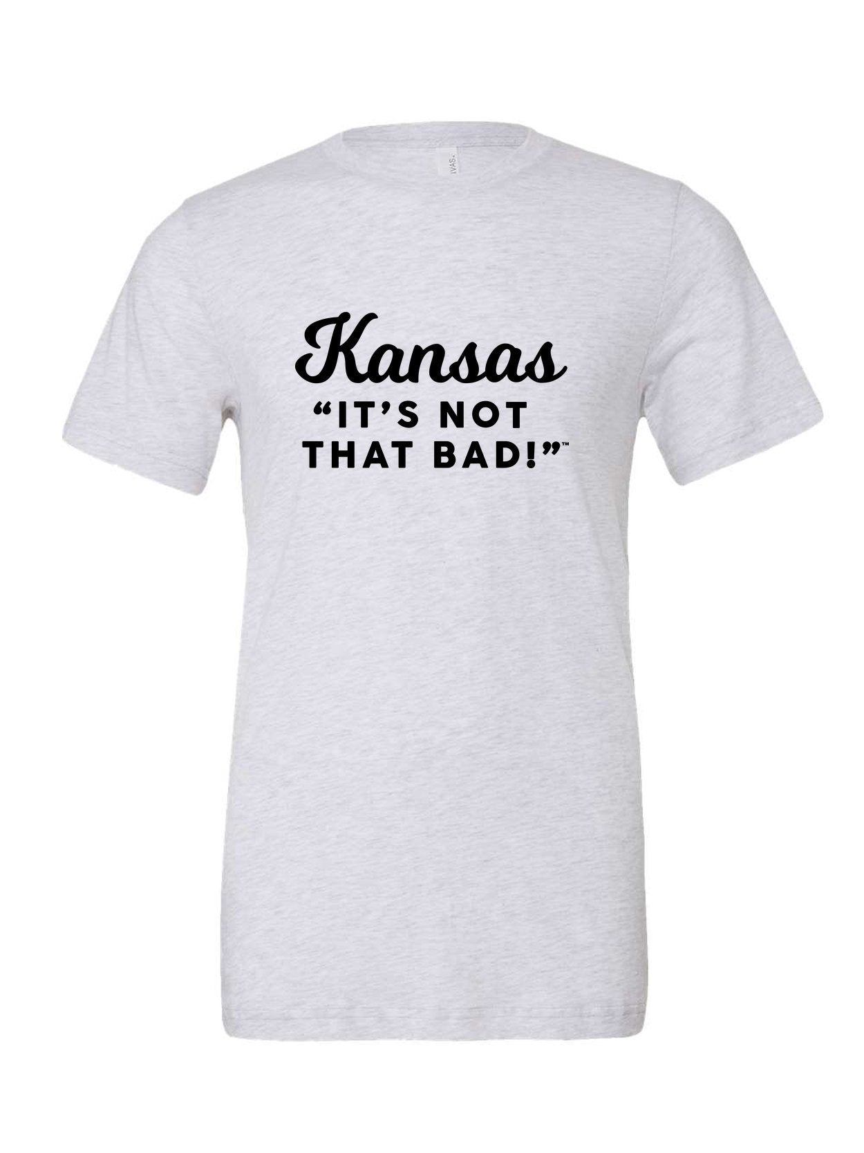 Kansas It's Not That Bad! on a white t-shirt
