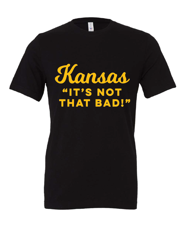 Kansas It's Not That Bad! (Script) design on a black t-shirt