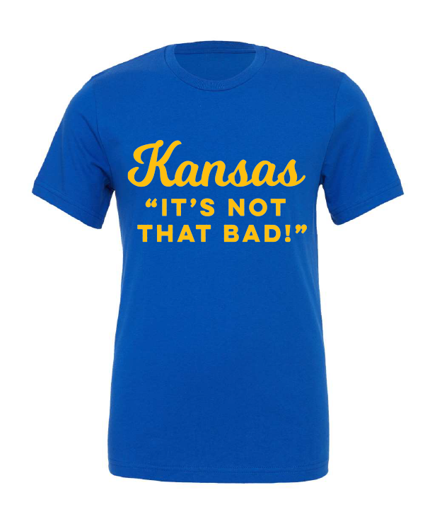 Kansas It's Not That Bad! (Script) design on a blue t-shirt