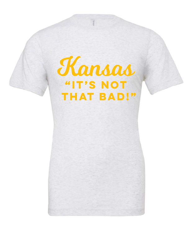 Kansas It's Not That Bad! (Script) design on a white t-shirt