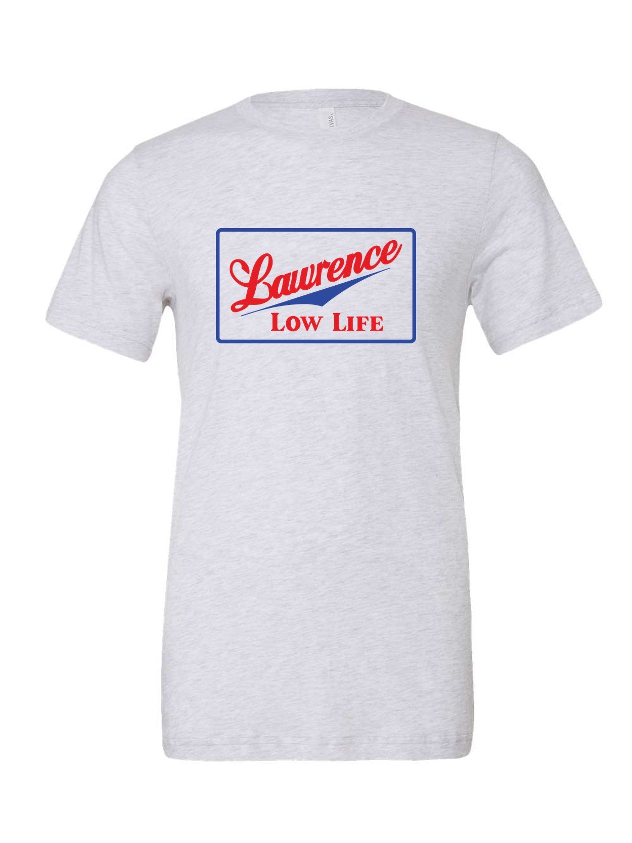 Lawrence Low Life on a white t-shirt
