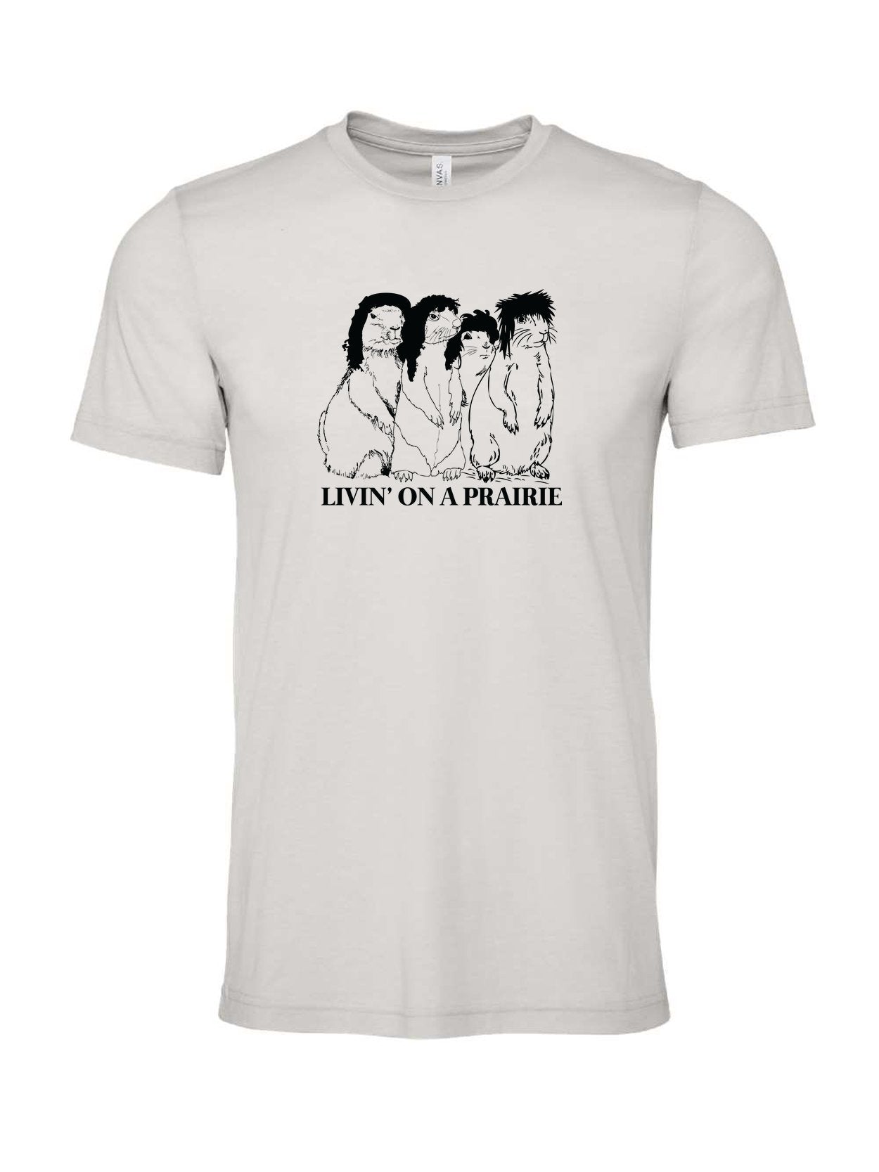 Livin' on a Prairie on a cement gray t-shirt