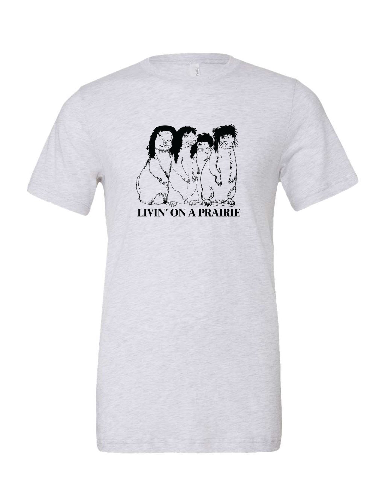 Livin' on a Prairie on a white t-shirt