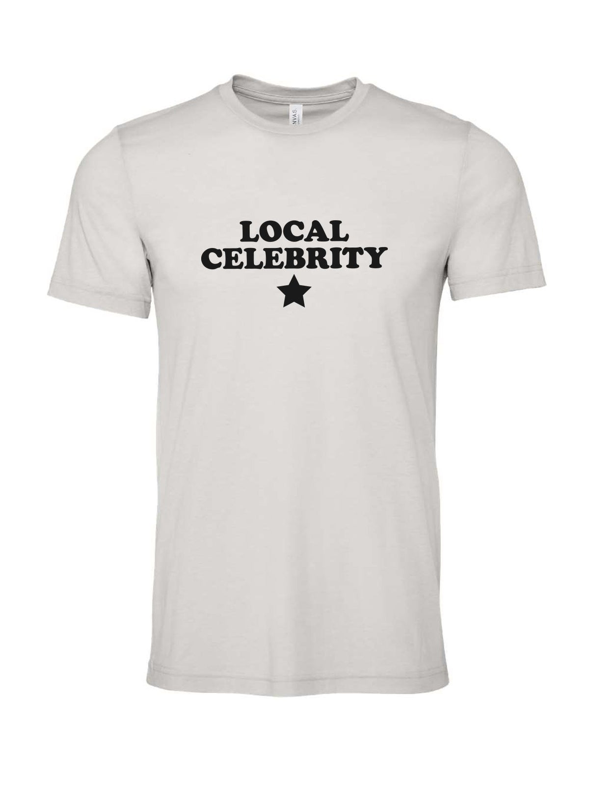Local Celebrity on a cement gray t-shirt