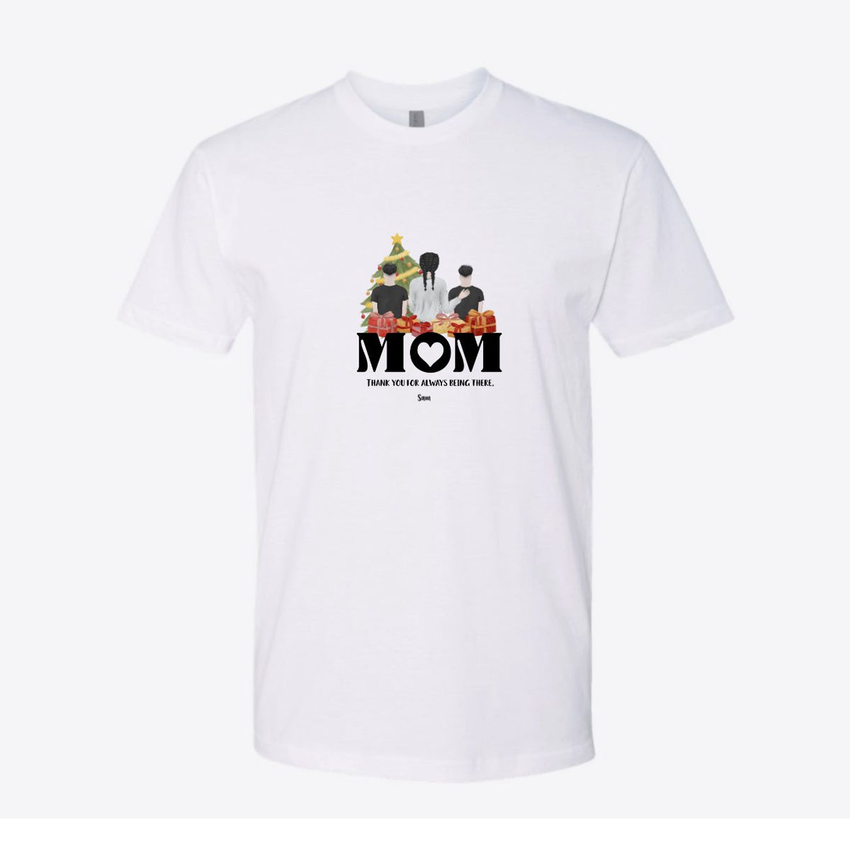 Mom Thank You for Always Being There Custom Tee