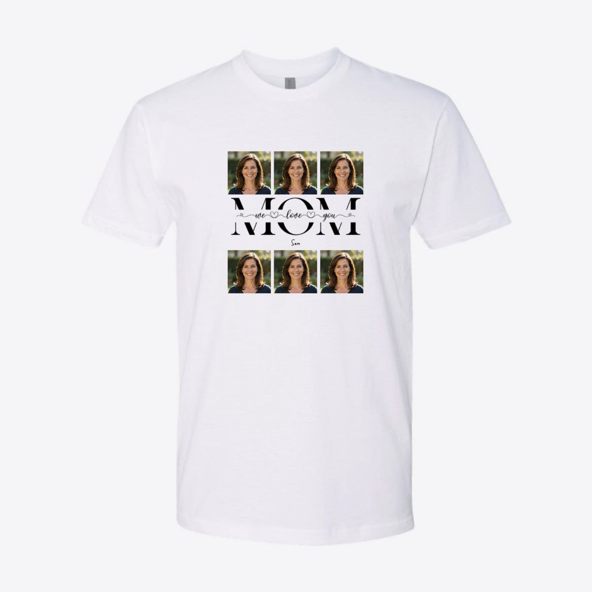 MOM We Love You Photo Custom Tee