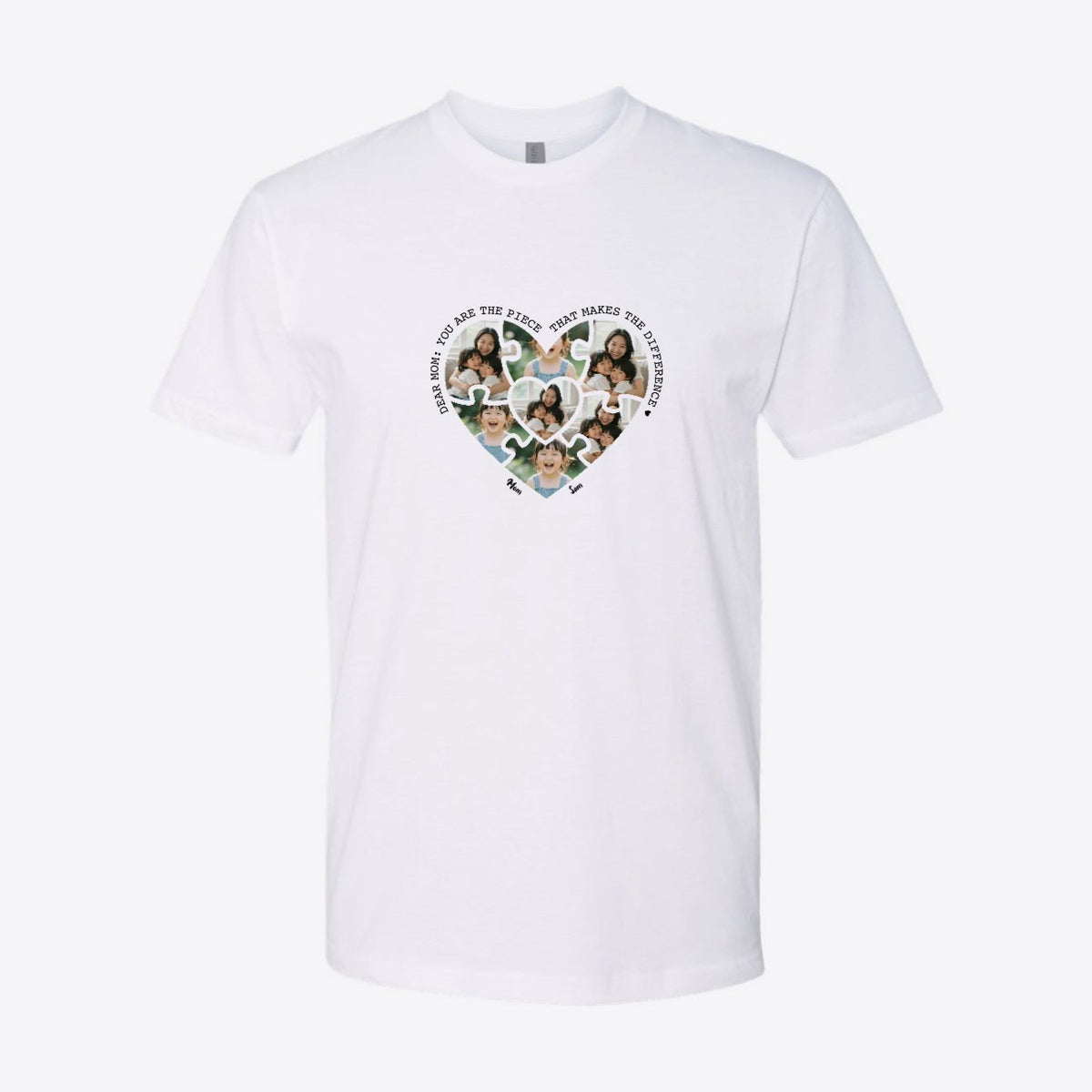 Mom You Are the Piece Heart Photo Custom Tee