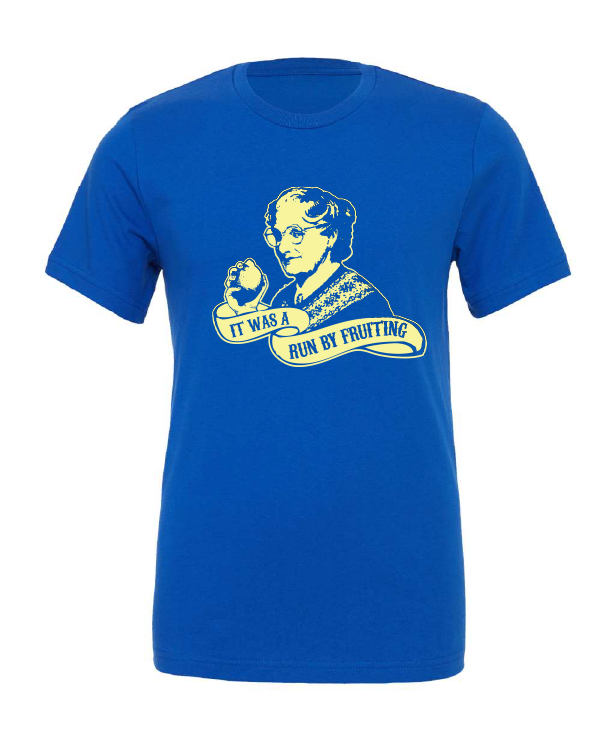 It Was a Drive By Fruiting (Mrs. Doubtfire) design on a blue t-shirt
