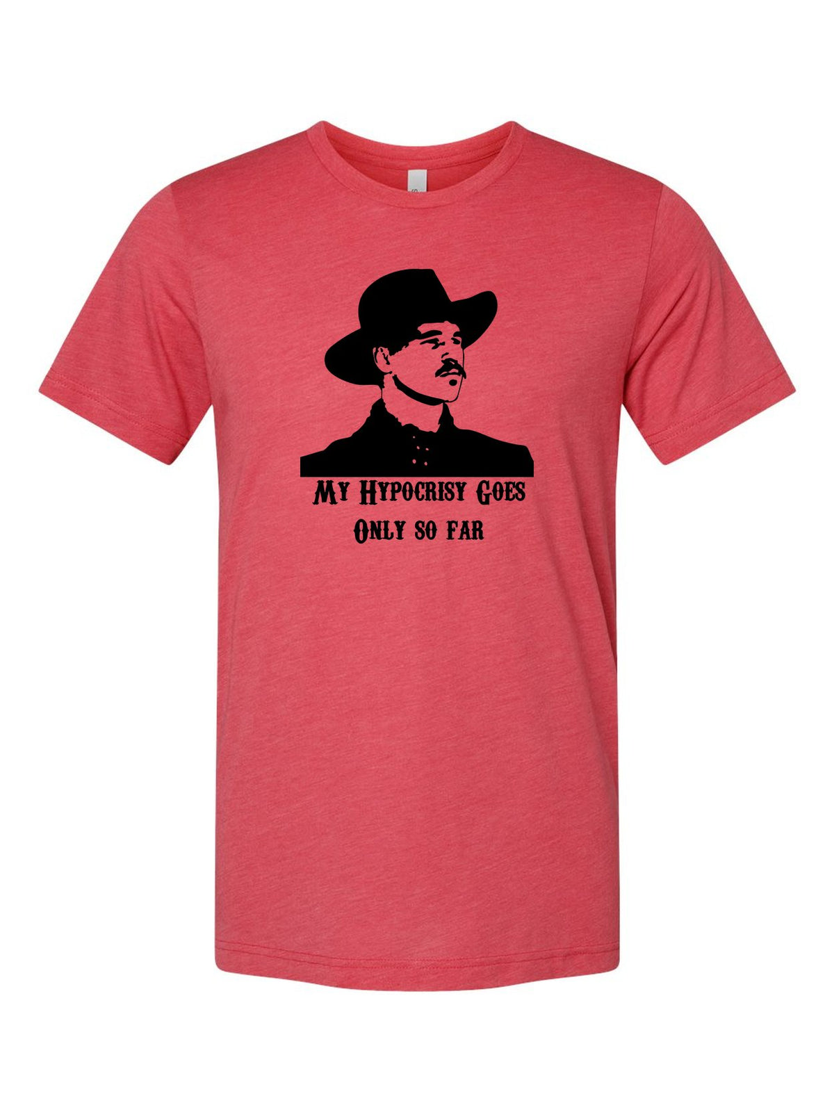 My Hypocrisy Goes Only So Far on a true red t-shirt