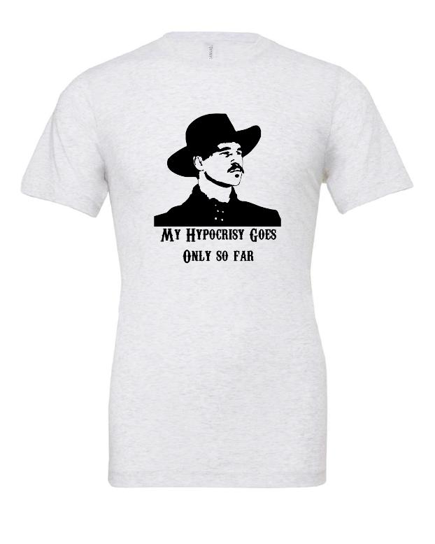 My Hypocrisy Goes Only So Far design on a white t-shirt