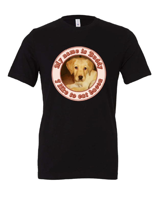 My Name is Buddy I Like to Eat Bacon design on a black t-shirt