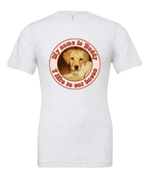 My Name is Buddy I Like to Eat Bacon design on a white t-shirt