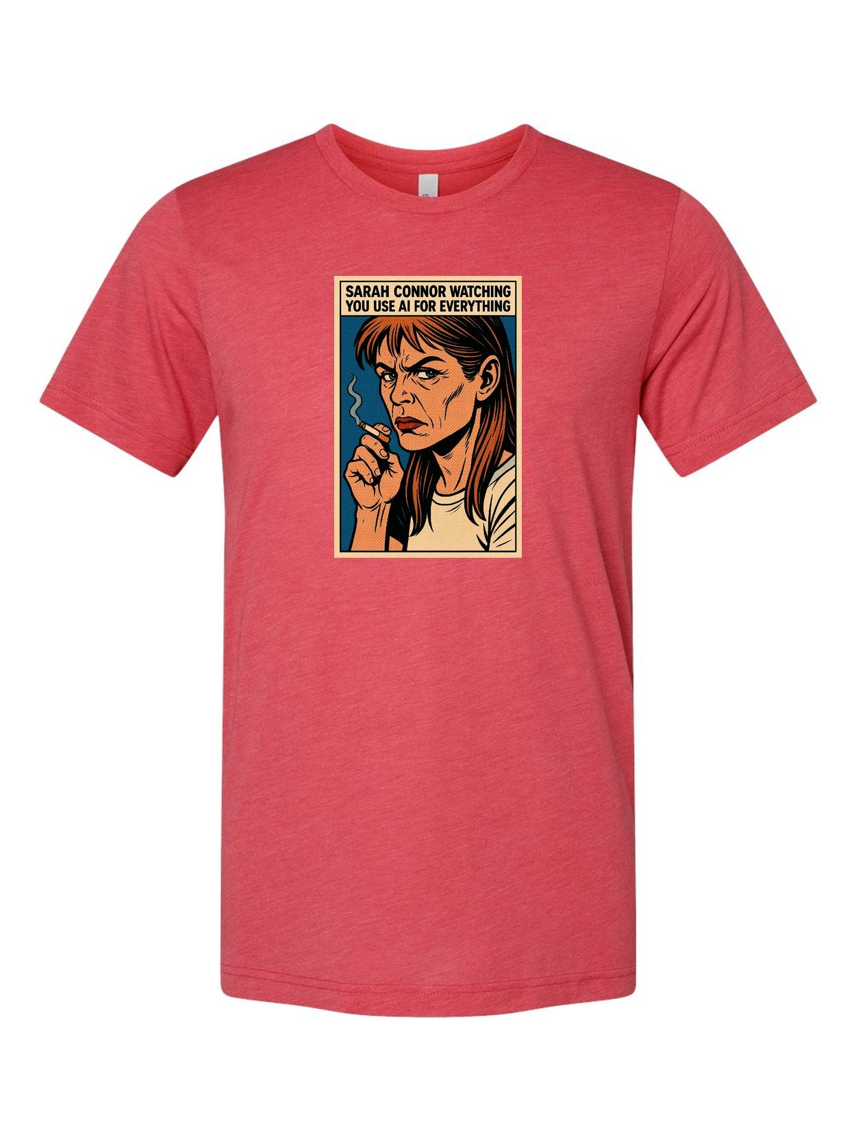 Sarah Connor Watching You Use AI for Everything on a true red t-shirt