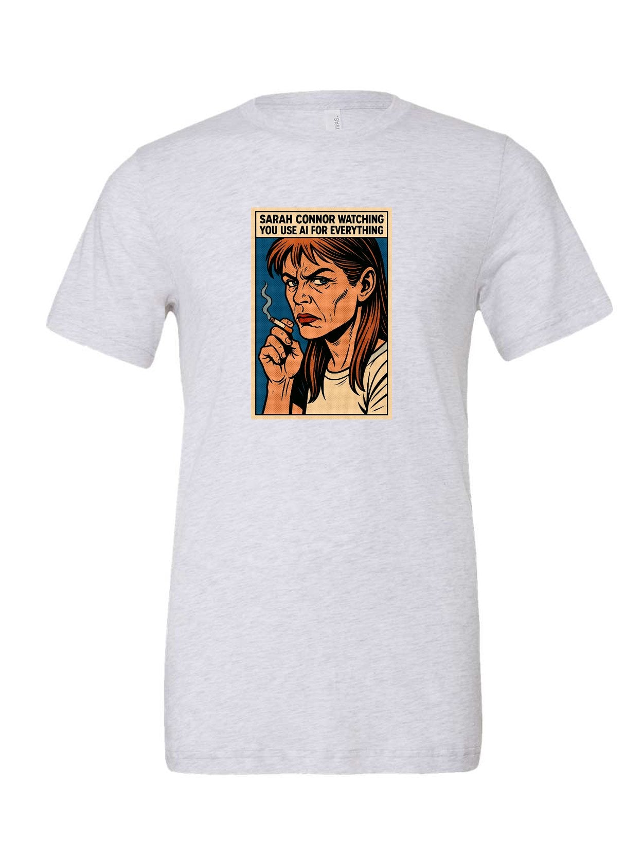 Sarah Connor Watching You Use AI for Everything on a white t-shirt