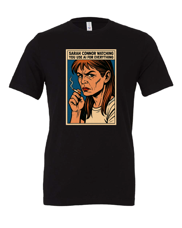 Sarah Connor Watching You Use AI for Everything t-shirt, photo 5