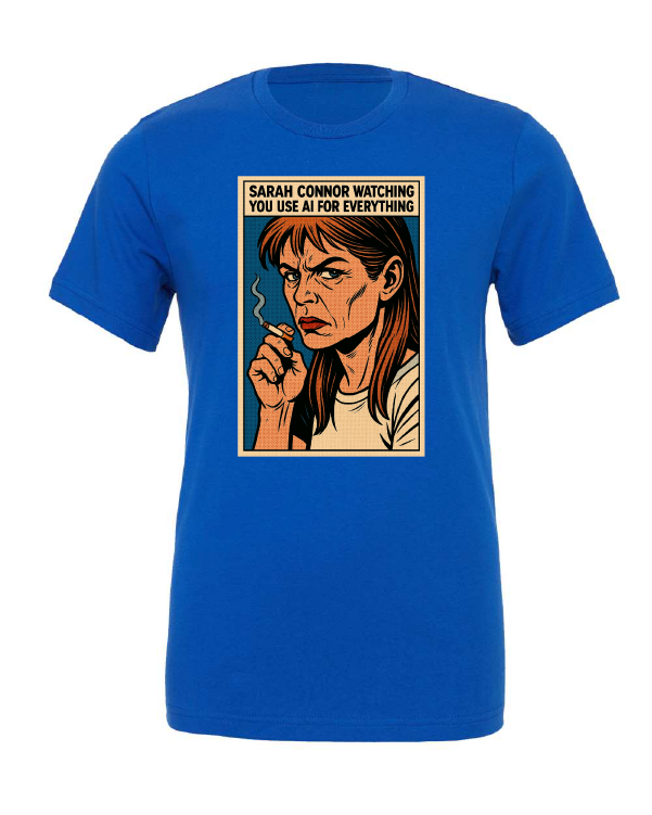 Sarah Connor Watching You Use AI for Everything t-shirt, photo 6