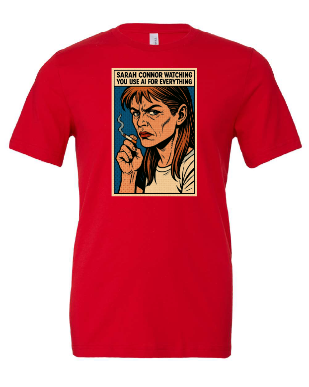 Sarah Connor Watching You Use AI for Everything t-shirt, photo 1
