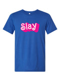 Slay! on a royal blue t-shirt