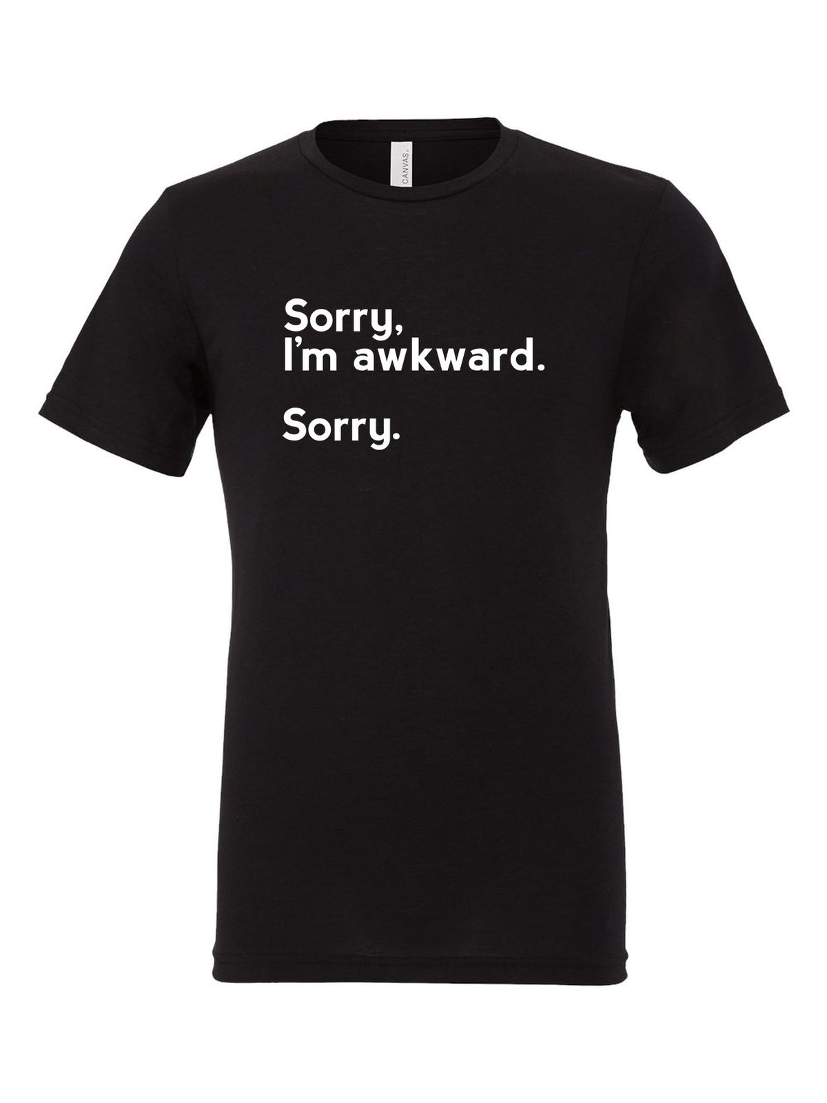 Sorry, I'm Awkward. Sorry. on a black t-shirt