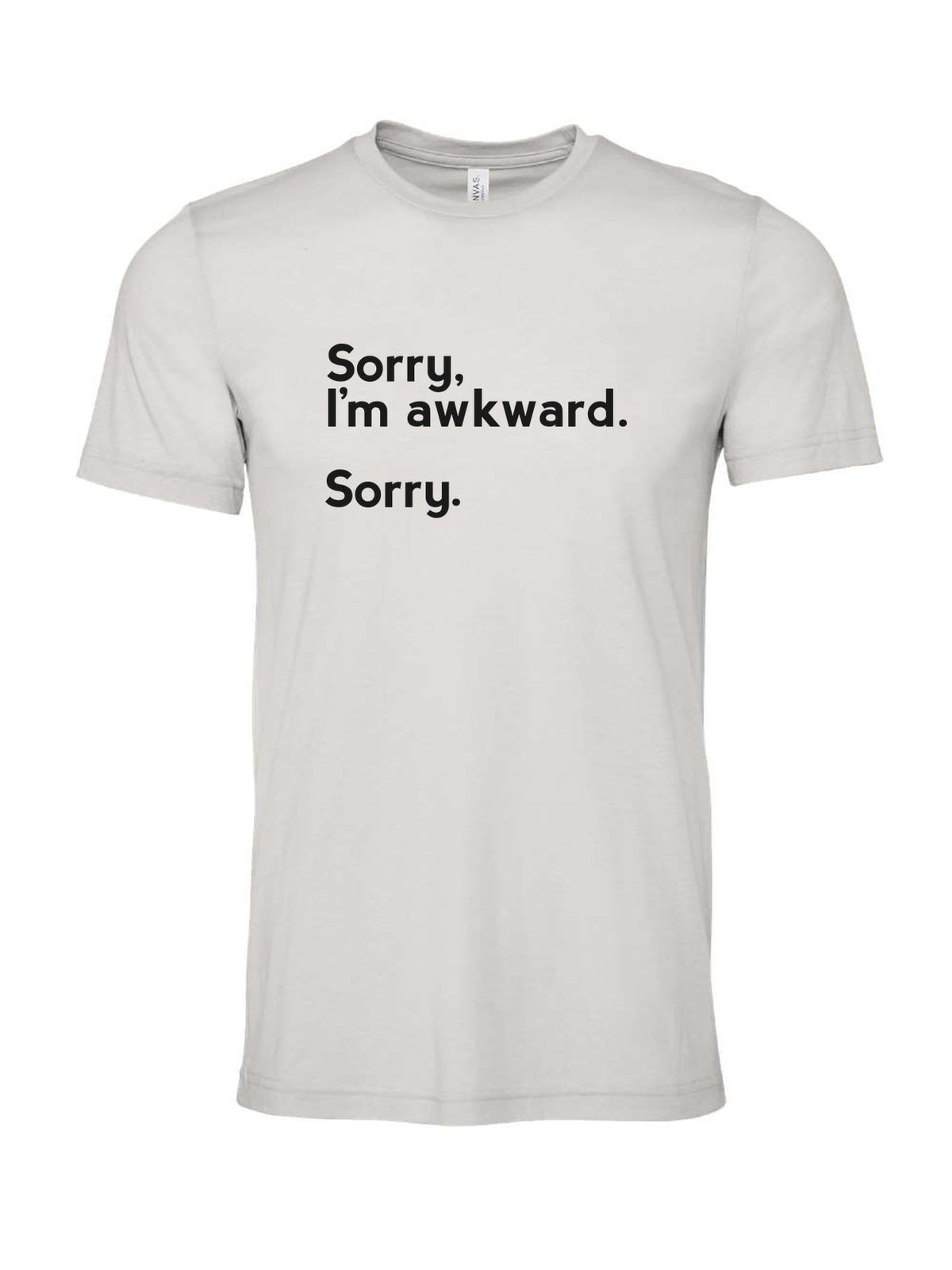Sorry, I'm Awkward. Sorry. on a cement gray t-shirt