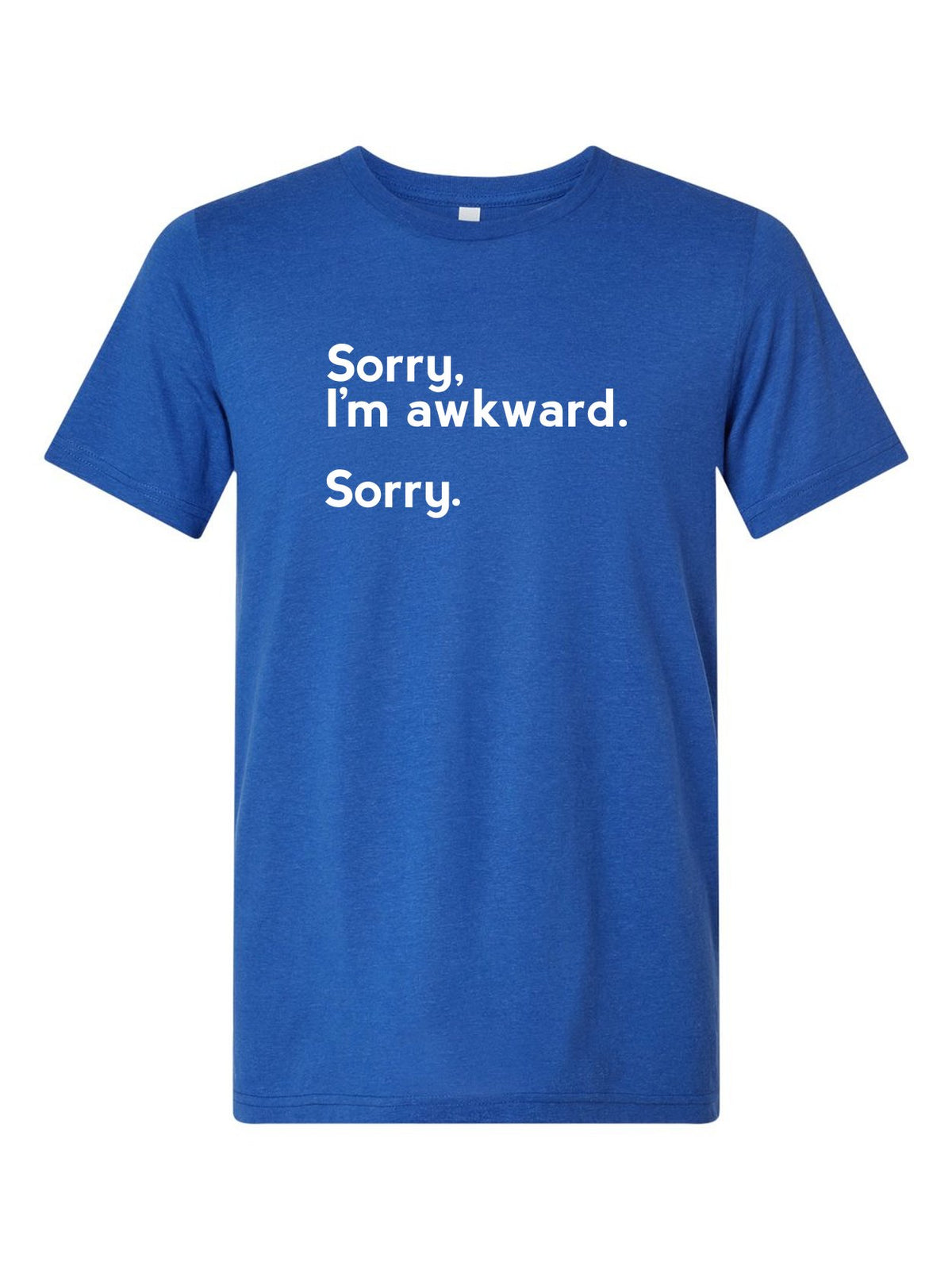 Sorry, I'm Awkward. Sorry. on a royal blue t-shirt