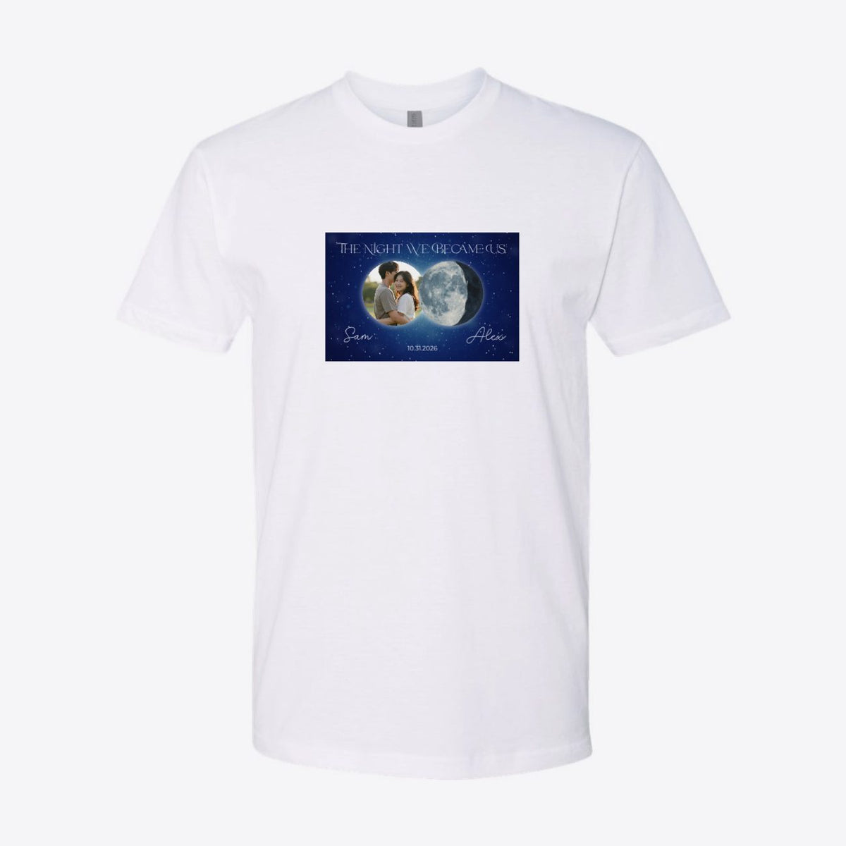 The Night You and I Became Us Moon Custom Tee
