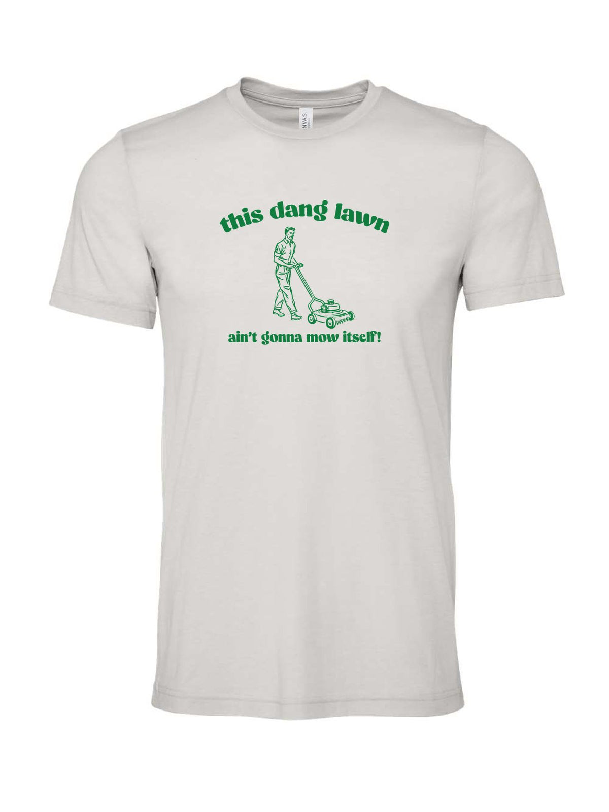 This Dang Lawn Ain't Gonna Mow Itself on a cement gray t-shirt