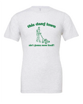 This Dang Lawn Ain't Gonna Mow Itself design on a white t-shirt