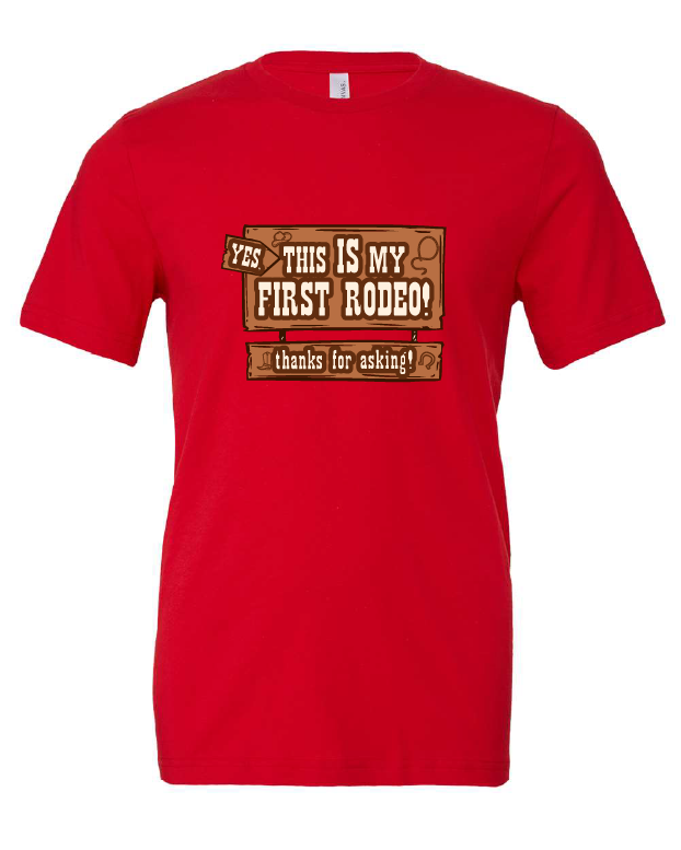 Yes, This is My First Rodeo! design on a red t-shirt