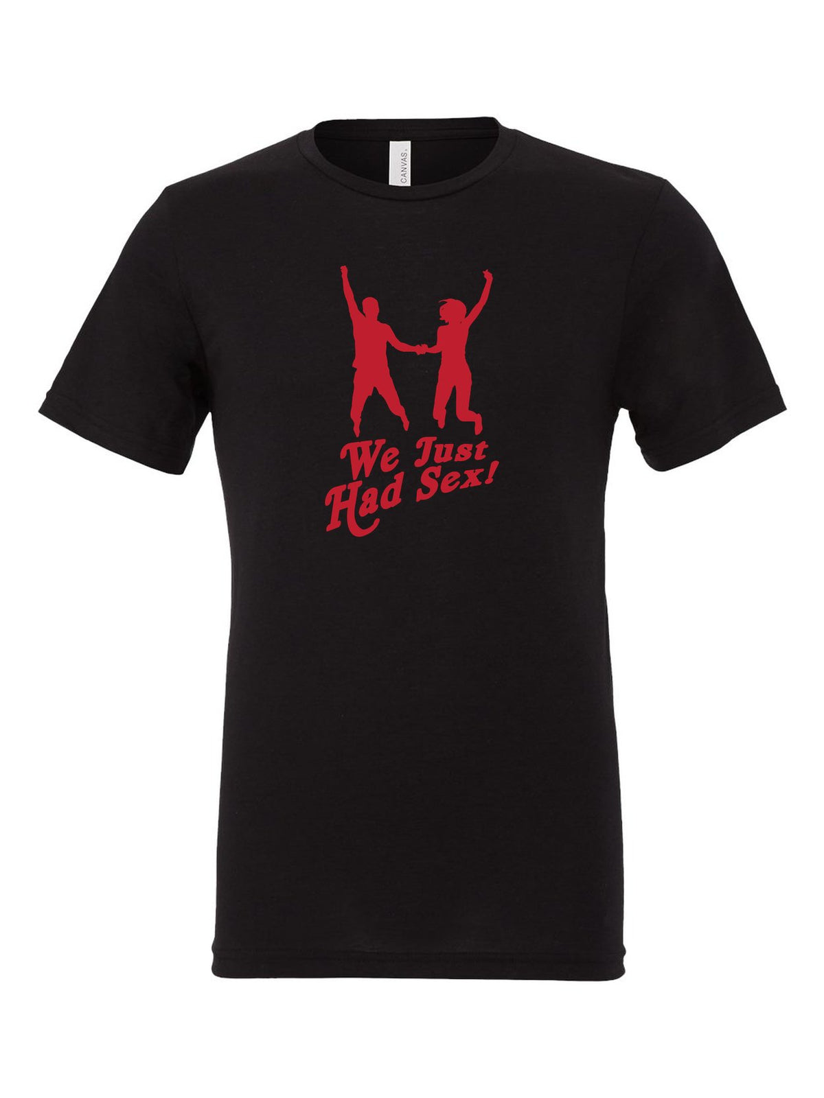 We Just Had Sex! on a black t-shirt