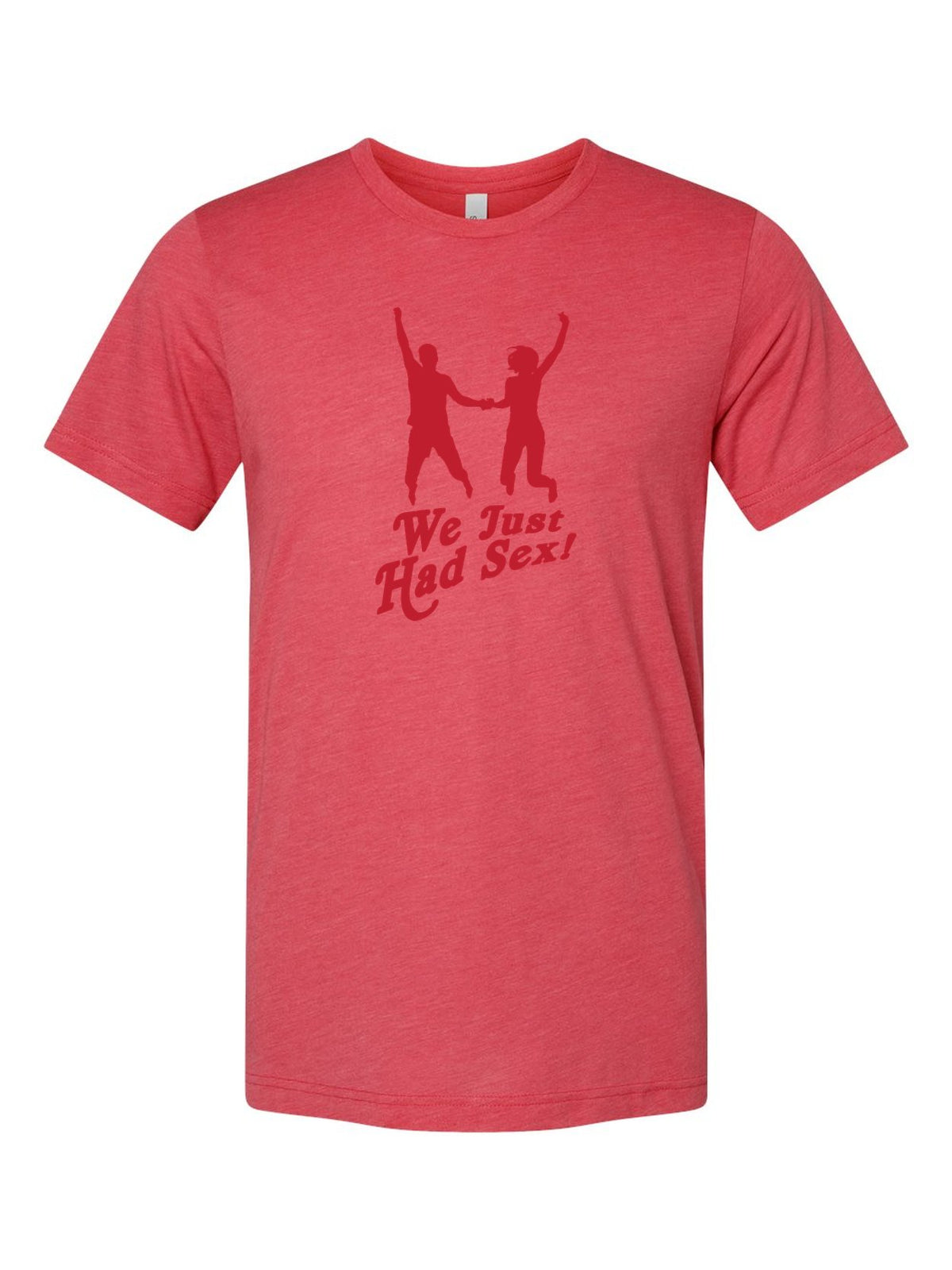 We Just Had Sex! on a true red t-shirt