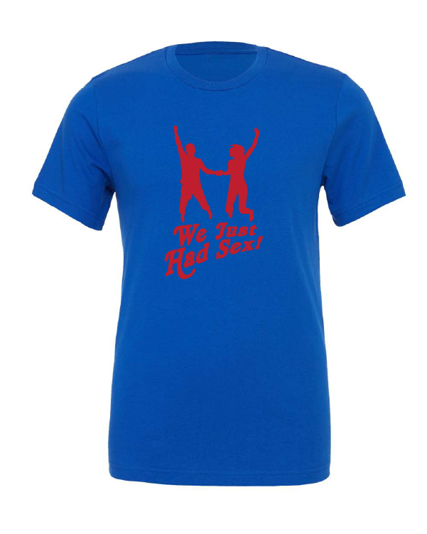 We Just Had Sex! design on a blue t-shirt