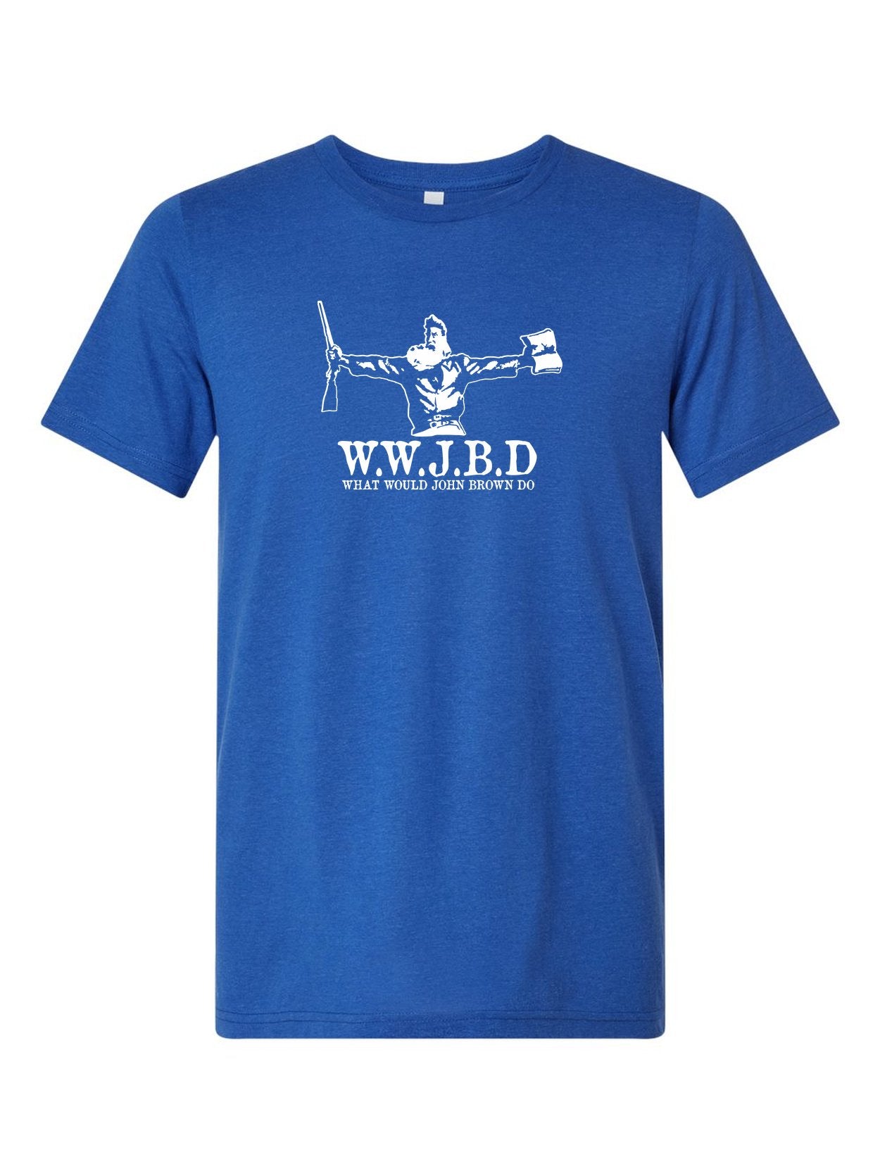 What Would John Brown Do? on a royal blue t-shirt