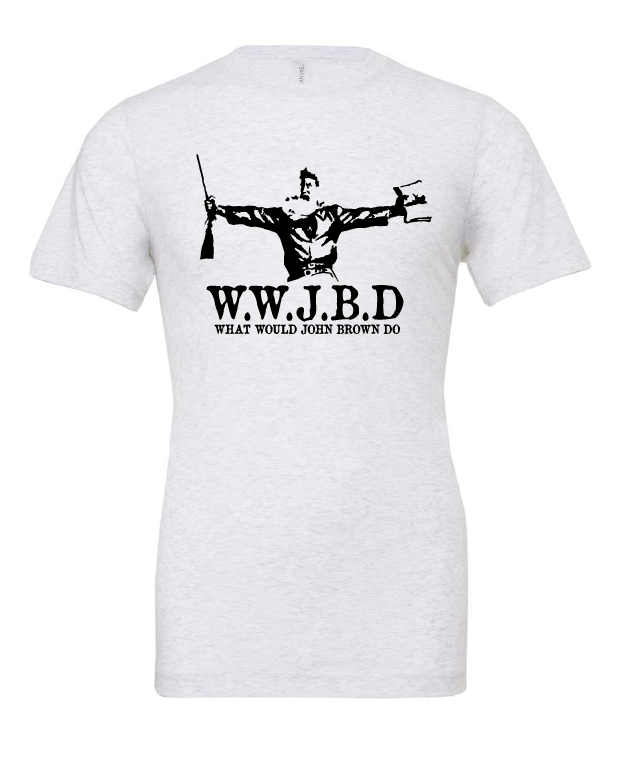 What Would John Brown Do? design on a white t-shirt